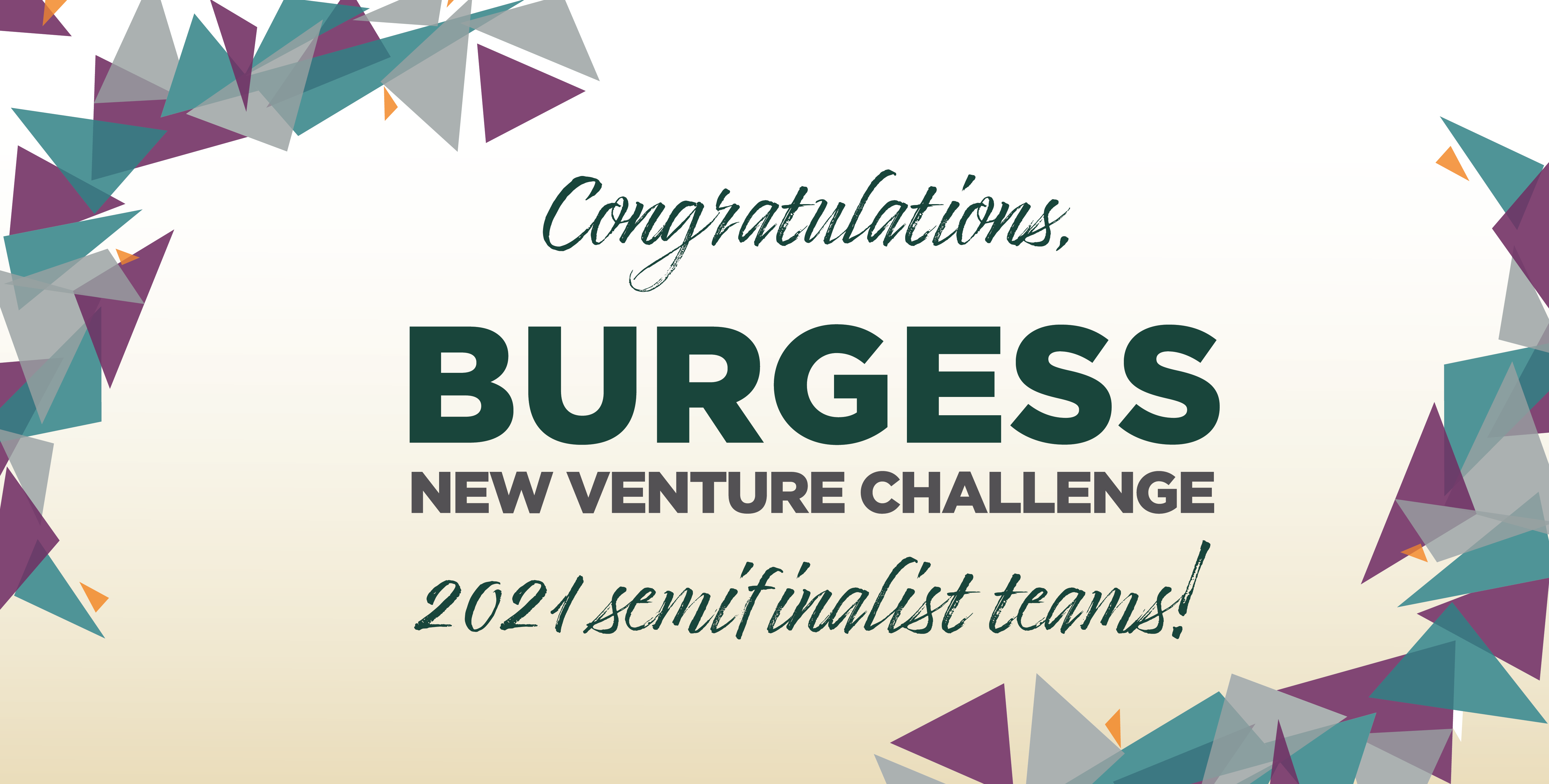 Congratulations Burgess New Venture Challenge 2021 Semifinalist Teams